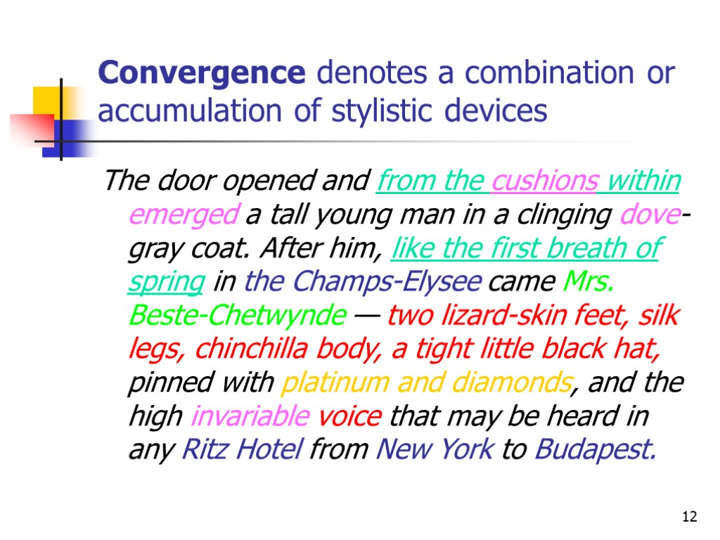 12 Convergence denotes a combination or accumulation of stylistic devices The door opened and